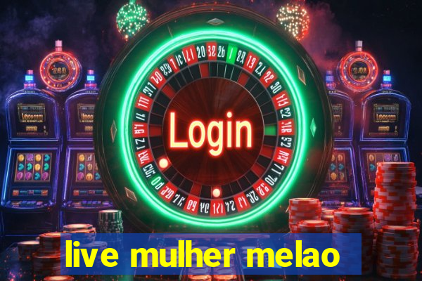 live mulher melao